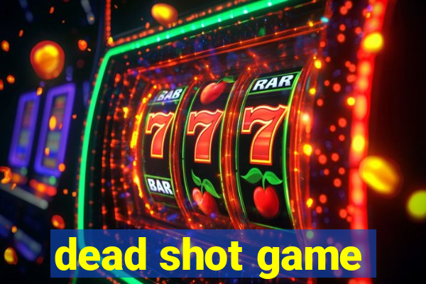 dead shot game