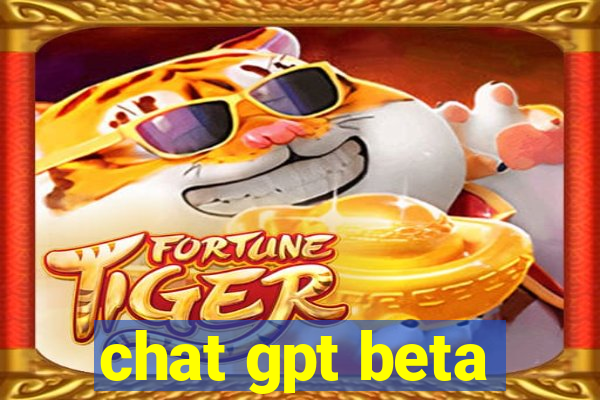 chat gpt beta