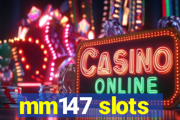 mm147 slots