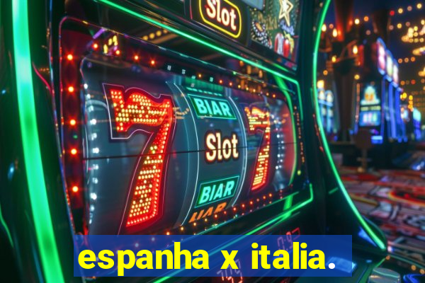 espanha x italia.