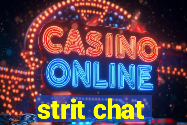 strit chat