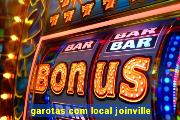 garotas com local joinville