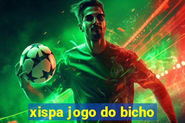 xispa jogo do bicho