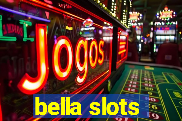 bella slots