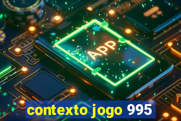 contexto jogo 995