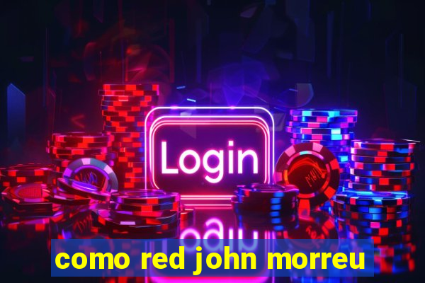 como red john morreu