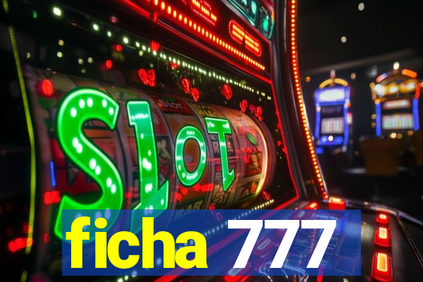 ficha 777