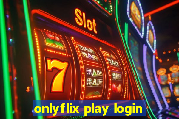 onlyflix play login