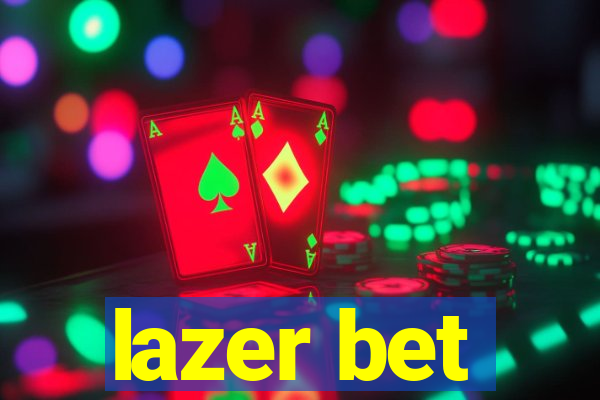 lazer bet