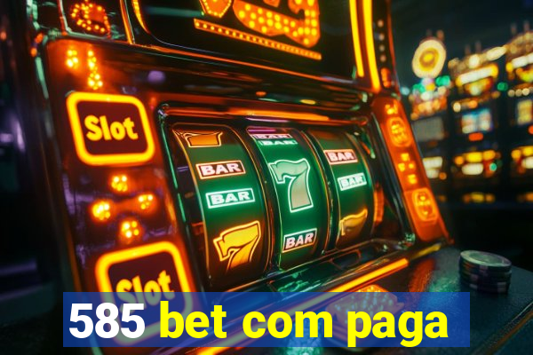 585 bet com paga