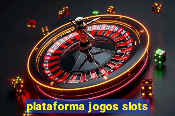 plataforma jogos slots