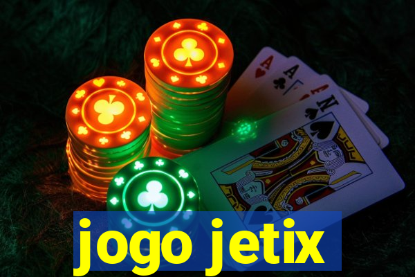 jogo jetix