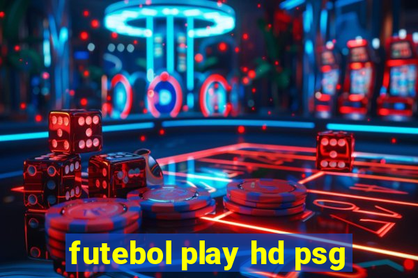 futebol play hd psg