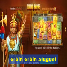 erbin erbin aluguel