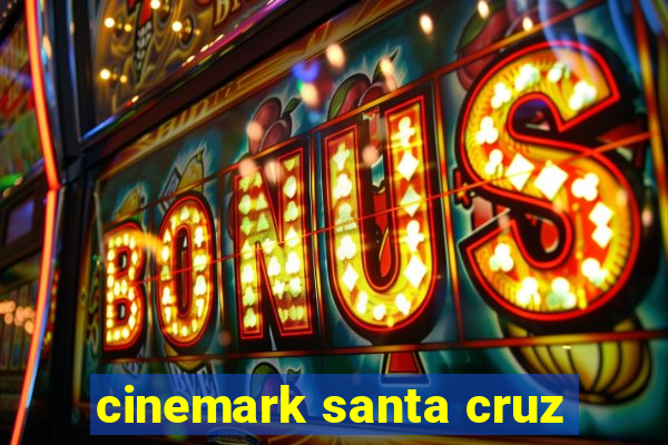 cinemark santa cruz