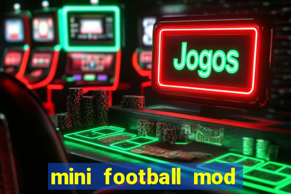 mini football mod apk (unlimited money and gems)