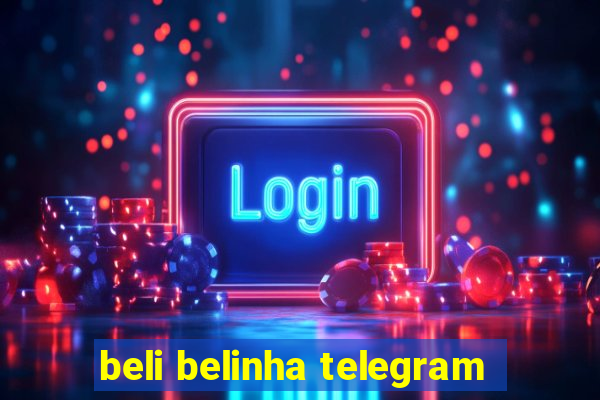 beli belinha telegram