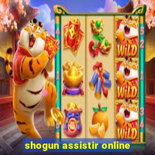 shogun assistir online