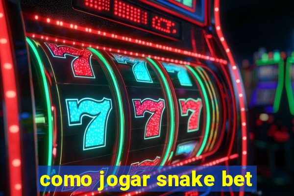 como jogar snake bet