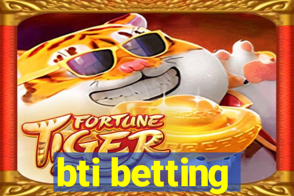 bti betting