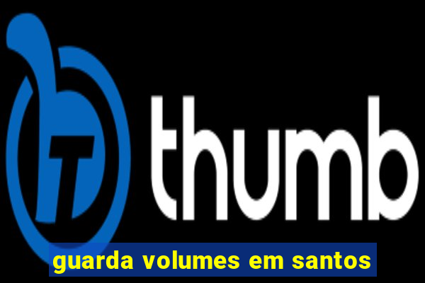 guarda volumes em santos