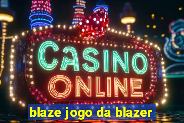 blaze jogo da blazer