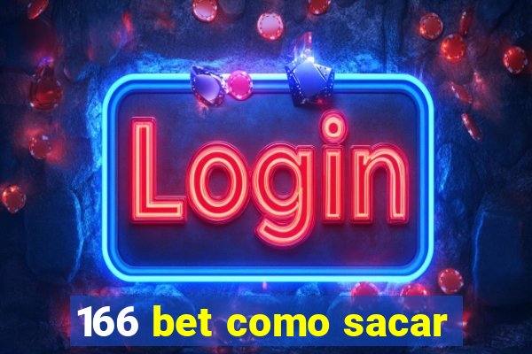 166 bet como sacar