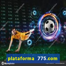 plataforma 775.com é confiavel