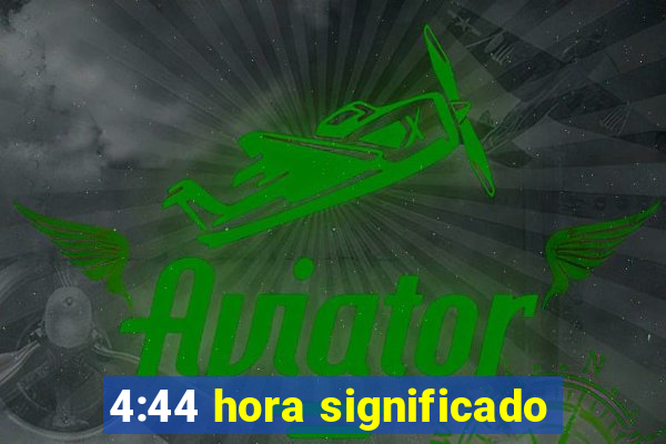 4:44 hora significado