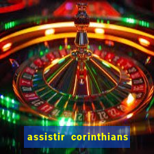 assistir corinthians no futemax