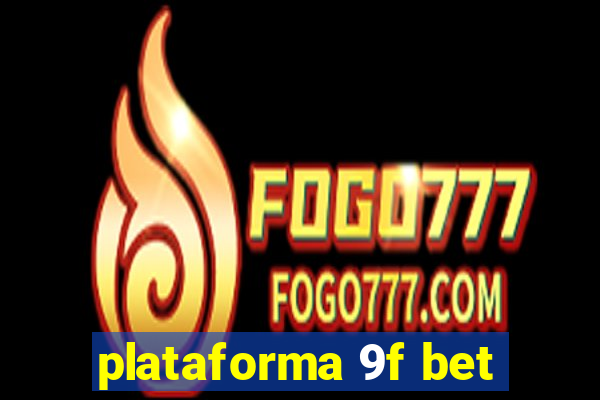 plataforma 9f bet