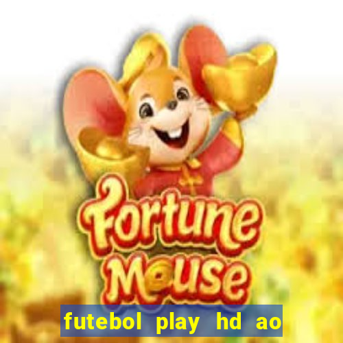 futebol play hd ao vivo agora