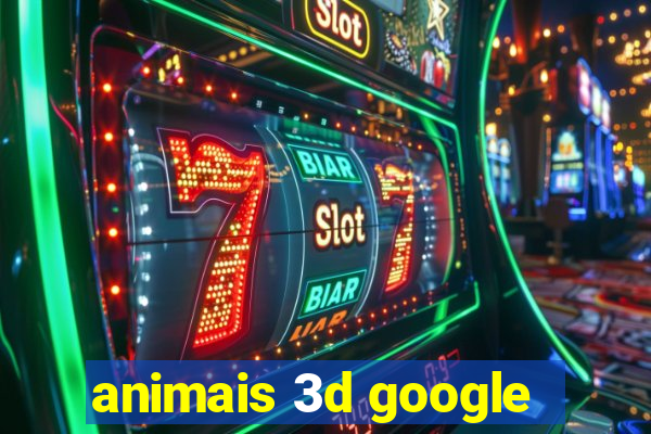 animais 3d google