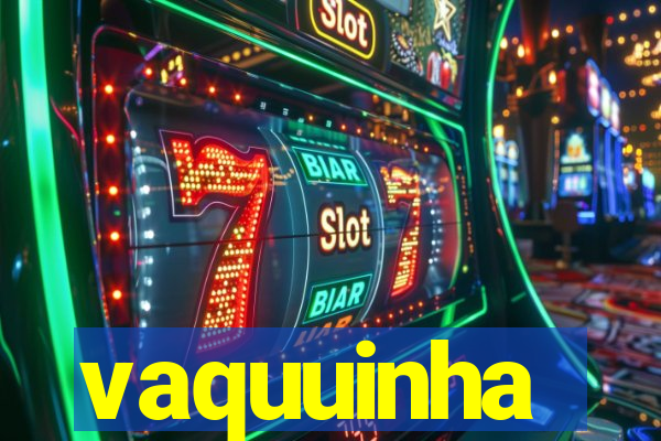 vaquuinha