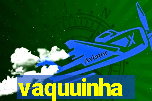 vaquuinha