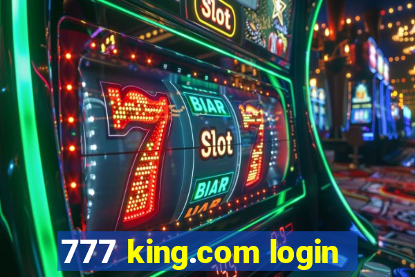 777 king.com login