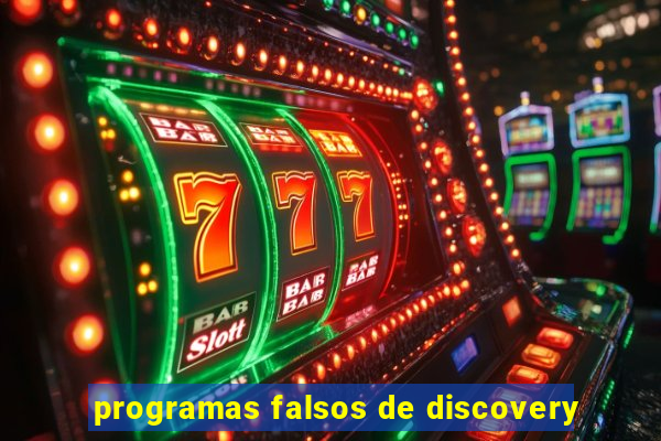 programas falsos de discovery