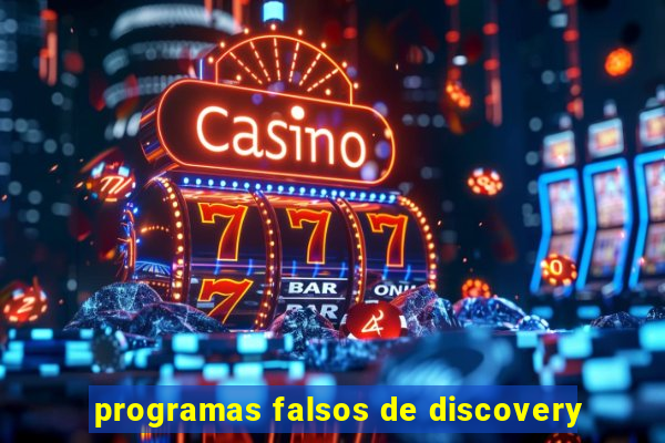 programas falsos de discovery