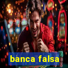 banca falsa