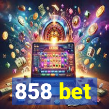 858 bet