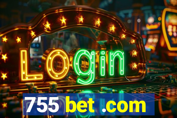 755 bet .com