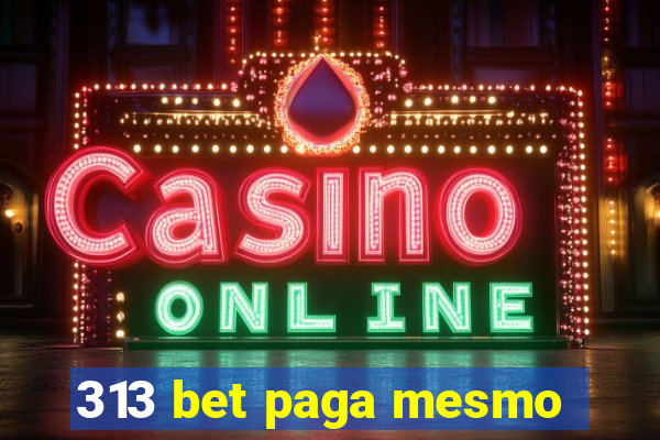 313 bet paga mesmo