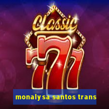 monalysa santos trans