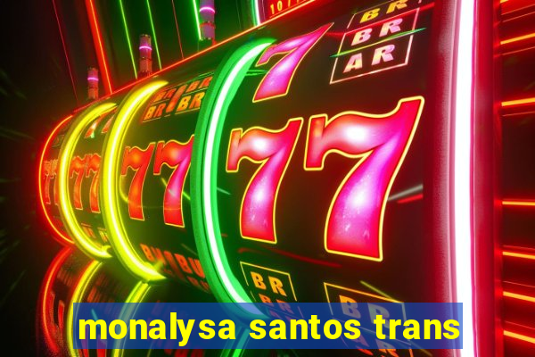 monalysa santos trans