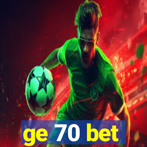 ge 70 bet