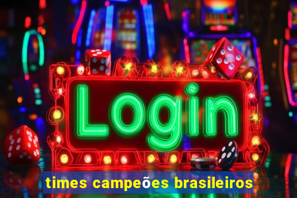 times campeões brasileiros