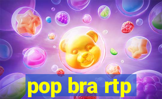 pop bra rtp