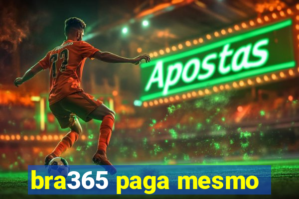 bra365 paga mesmo