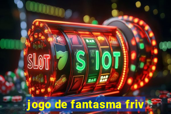 jogo de fantasma friv