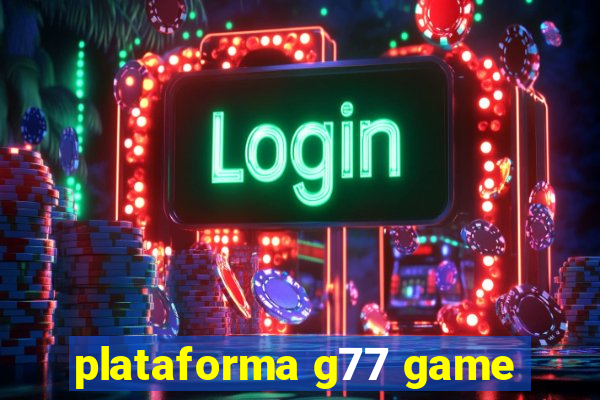 plataforma g77 game